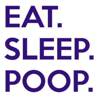 Eat. Sleep. Poop. Decal (Purple)